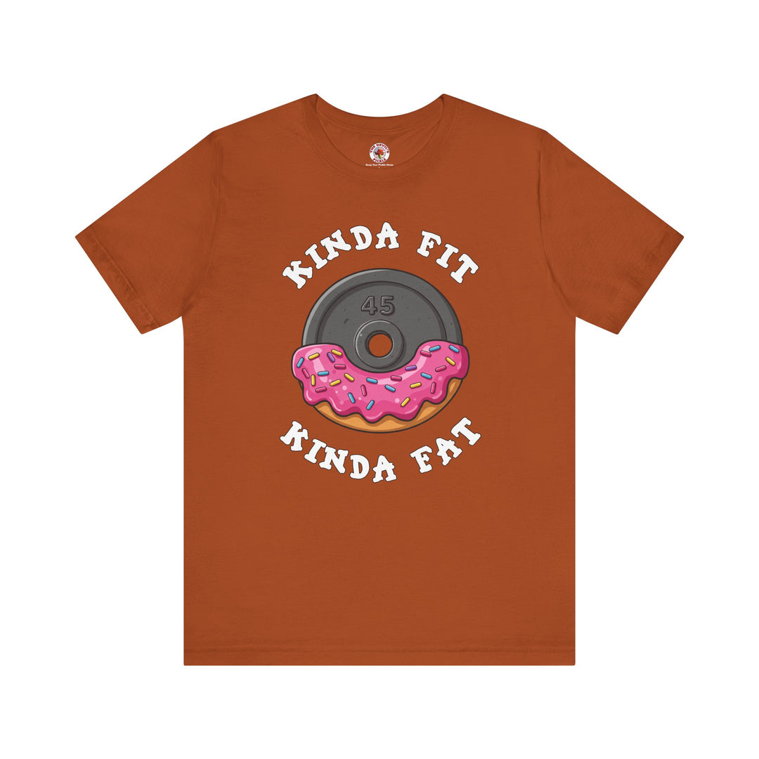 Kinda Fit, Kinda Fat T-Shirt