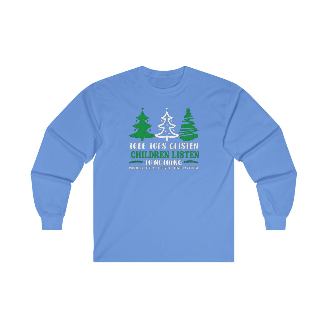 Tree Tops Glisten Children Listen to Nothing Long Sleeve Tee