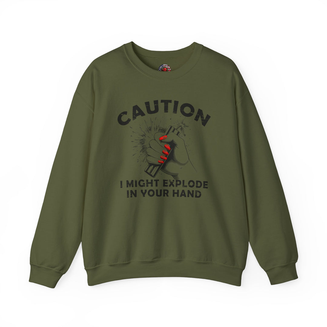 Caution I May Explode In Your Hand Crewneck Sweatshirt