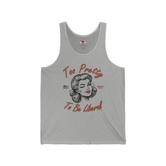 Too Pretty To Be Liberal Tank Top