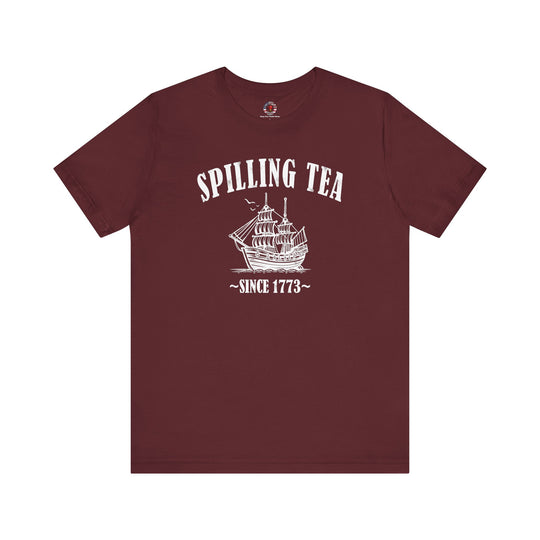 Spilling Tea Since 1773 T-Shirt