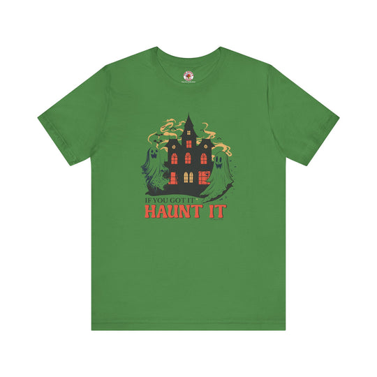 If You Got It Haunt It T-Shirt