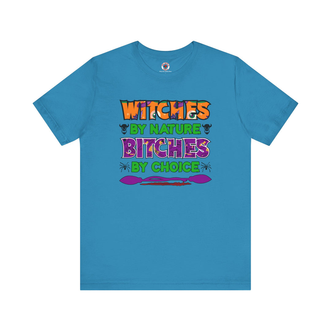 Witches By Nature Bitches By Choice T-Shirt