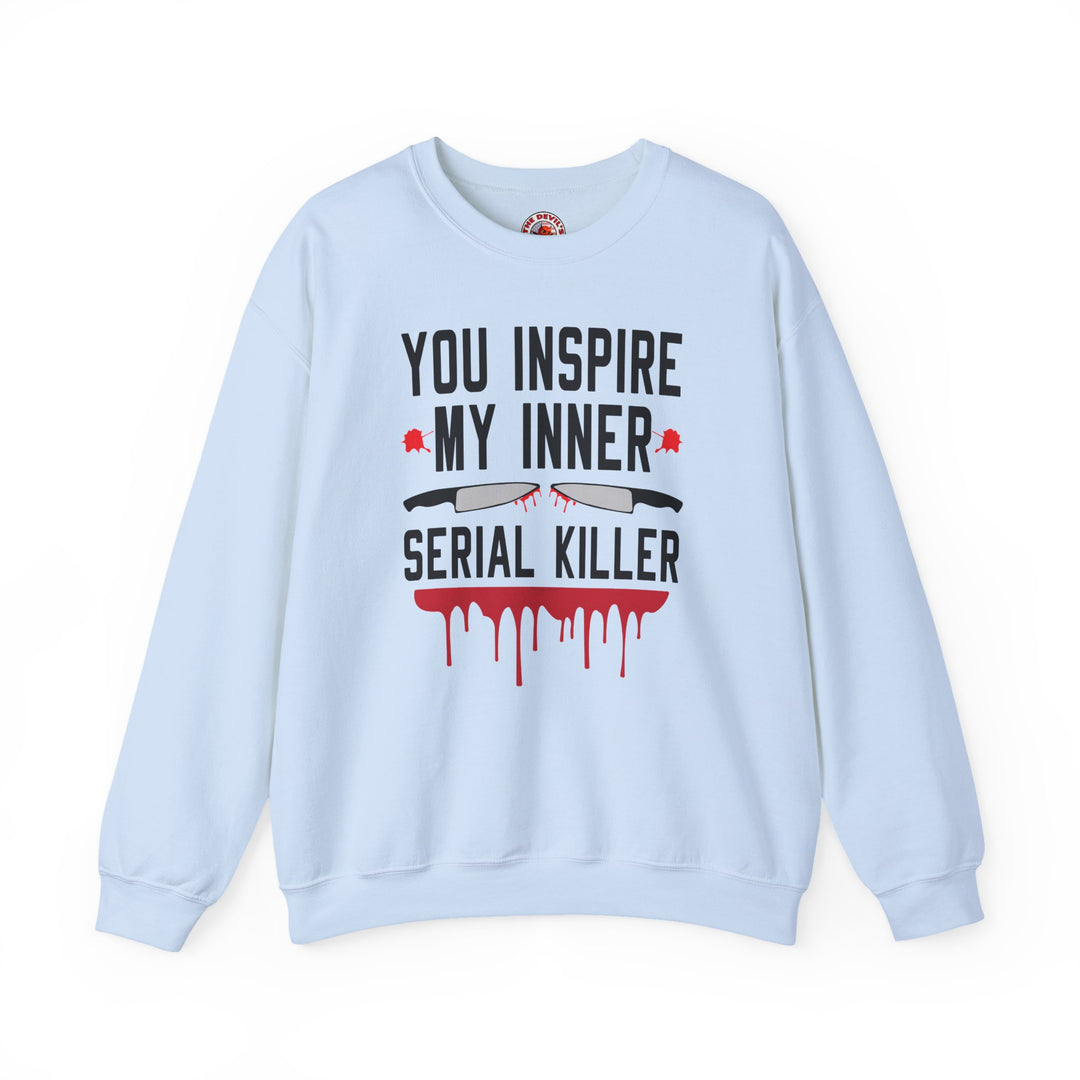 You Inspire My Inner Serial Killer Crewneck Sweatshirt