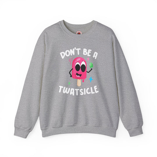 Don't Be A Twatsicle Crewneck Sweatshirt