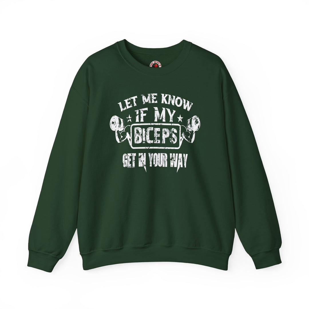 Let Me Know If My Biceps Get In Your Way Crewneck Sweatshirt