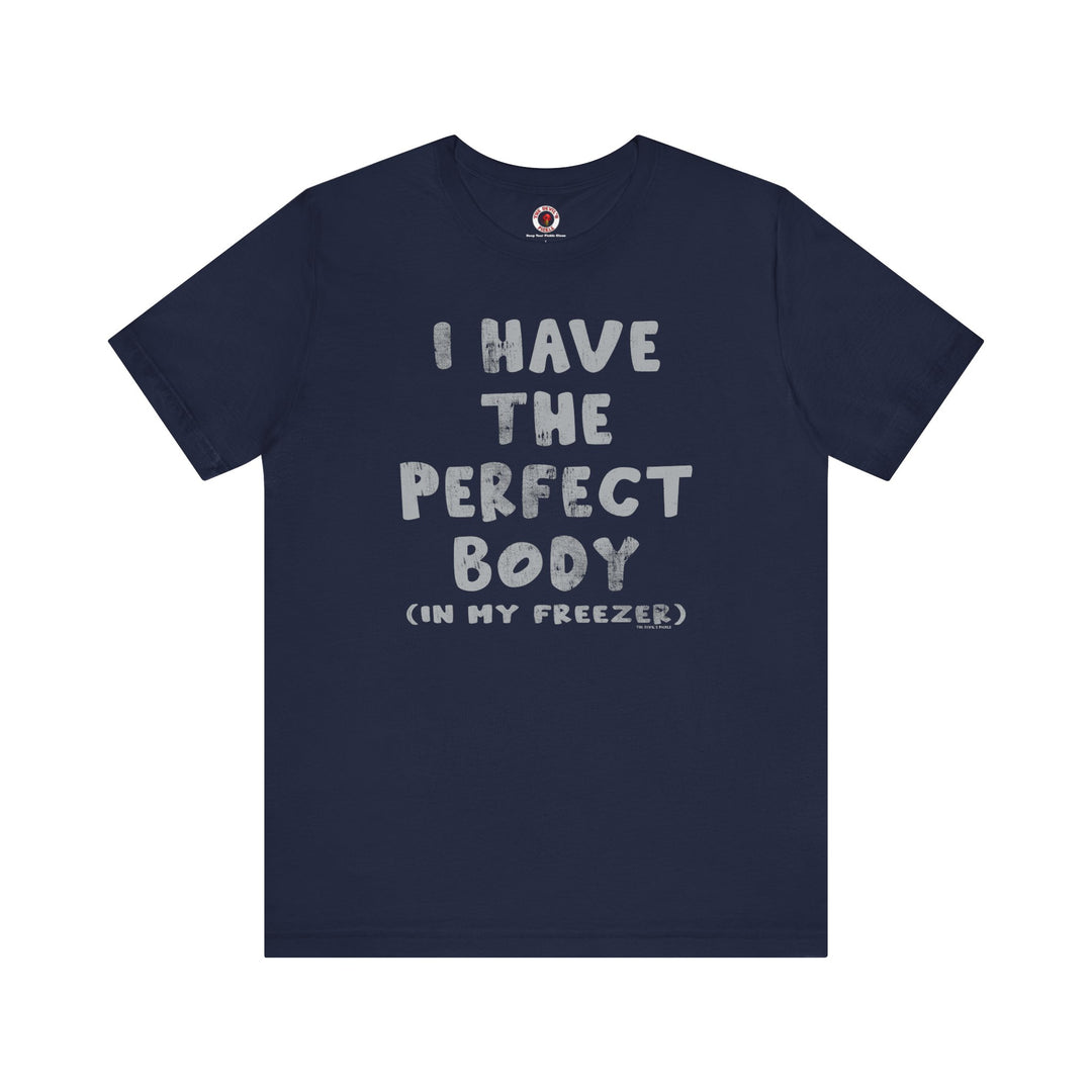 I Have The Perfect Body T-Shirt