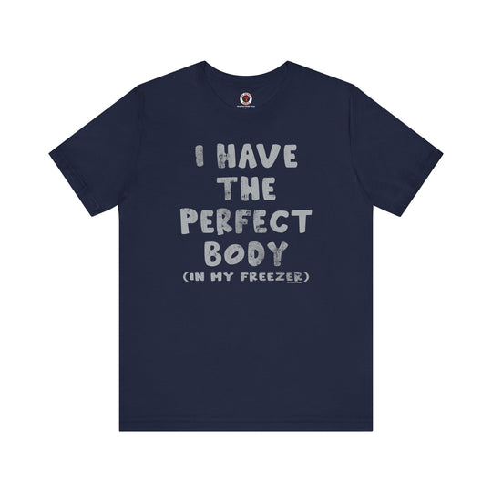 I Have The Perfect Body T-Shirt