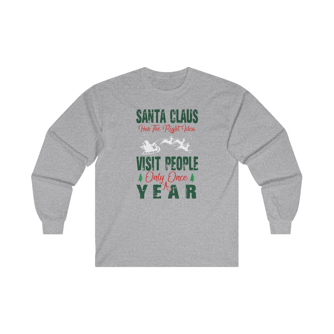 Santa Has The Right Idea Long Sleeve Tee