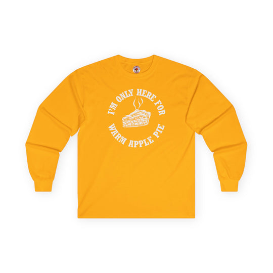 I'm Only Here For Warm Apple Pie Long Sleeve Tee