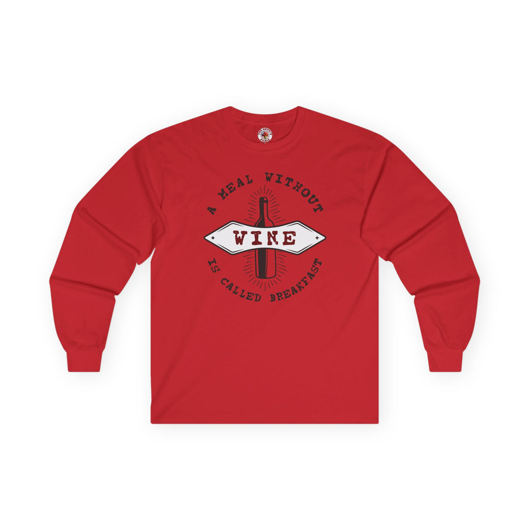 A Meal Without Wine Is Called Breakfast Long Sleeve Tee