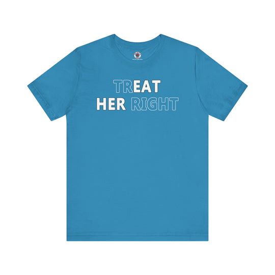 Treat Her Right T-Shirt