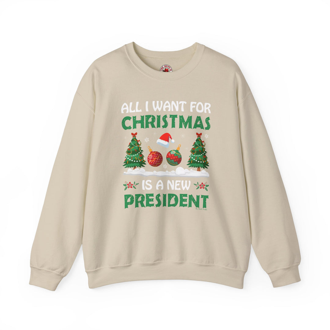 All I Want For Christmas Is A New President Crewneck Sweatshirt