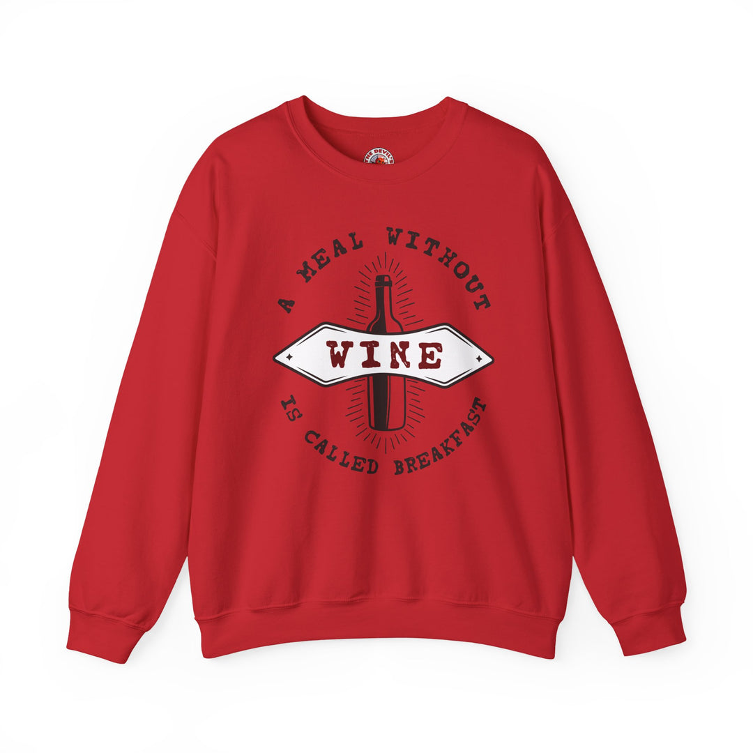 A Meal Without Wine Is Called Breakfast Crewneck Sweatshirt