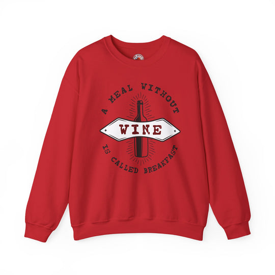 A Meal Without Wine Is Called Breakfast Crewneck Sweatshirt