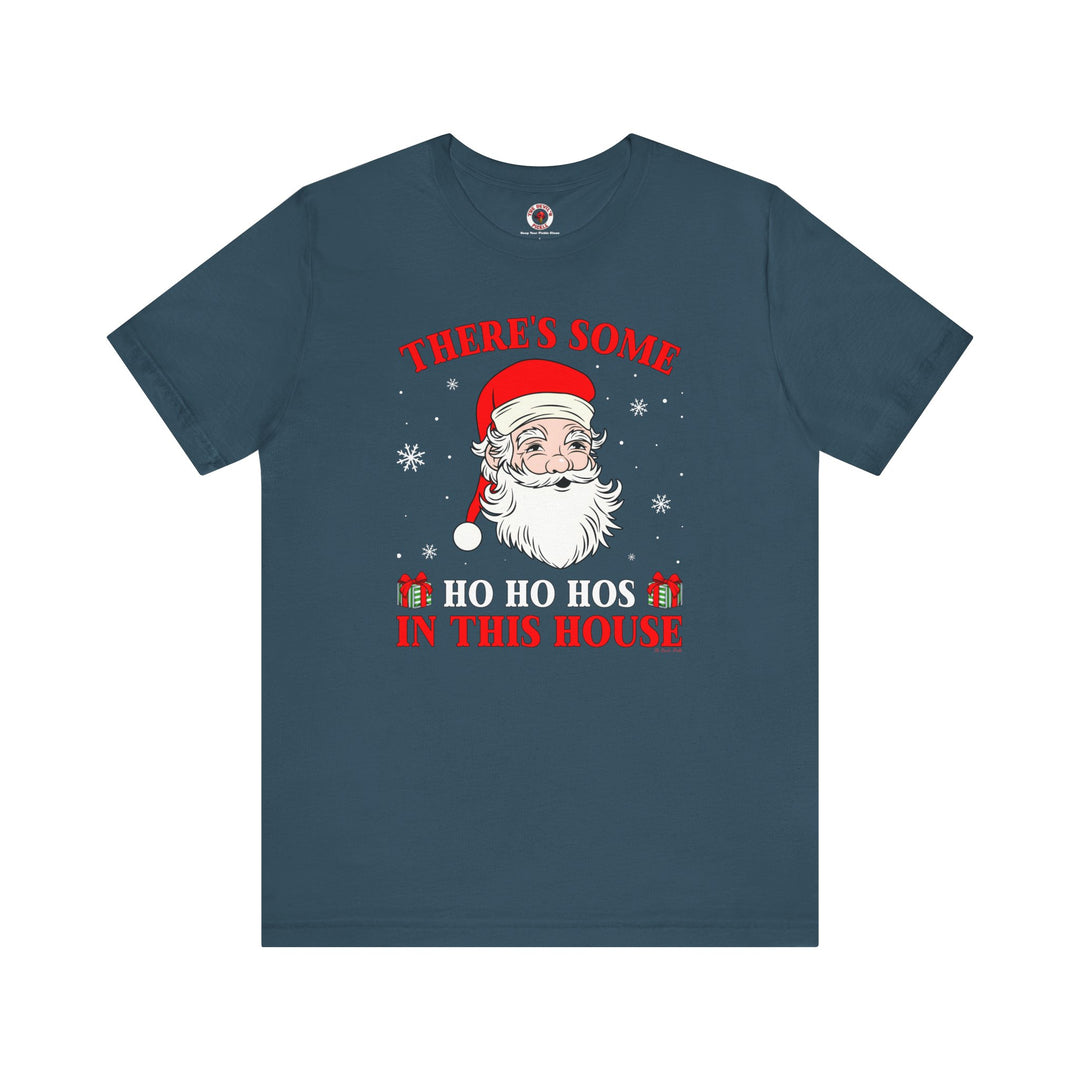 There's Some Ho Ho Ho's In This House T-Shirt