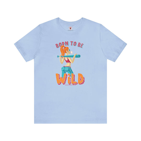 Born To Be Wild T-Shirt