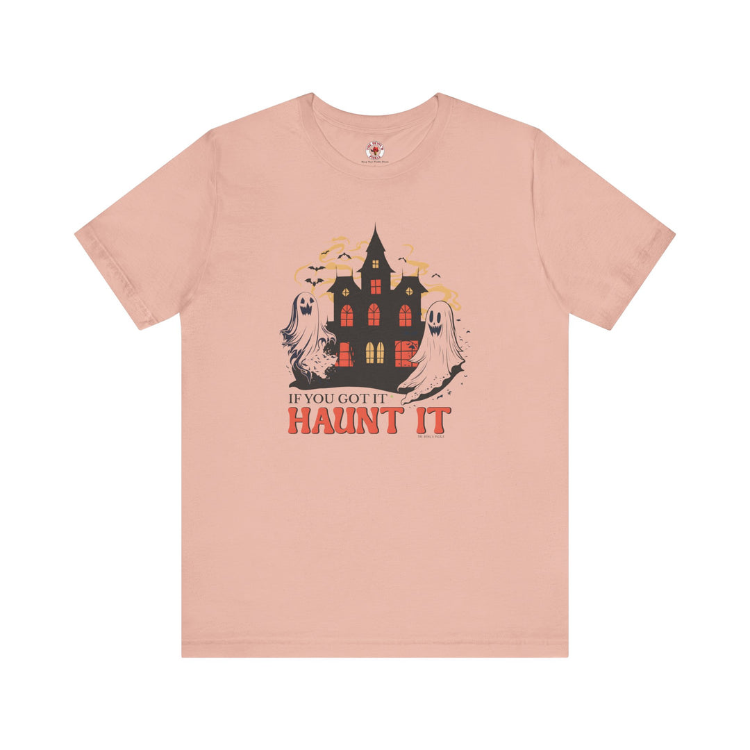 If You Got It Haunt It T-Shirt