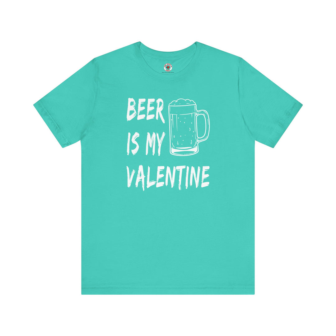 Beer Is My Valentine T-Shirt