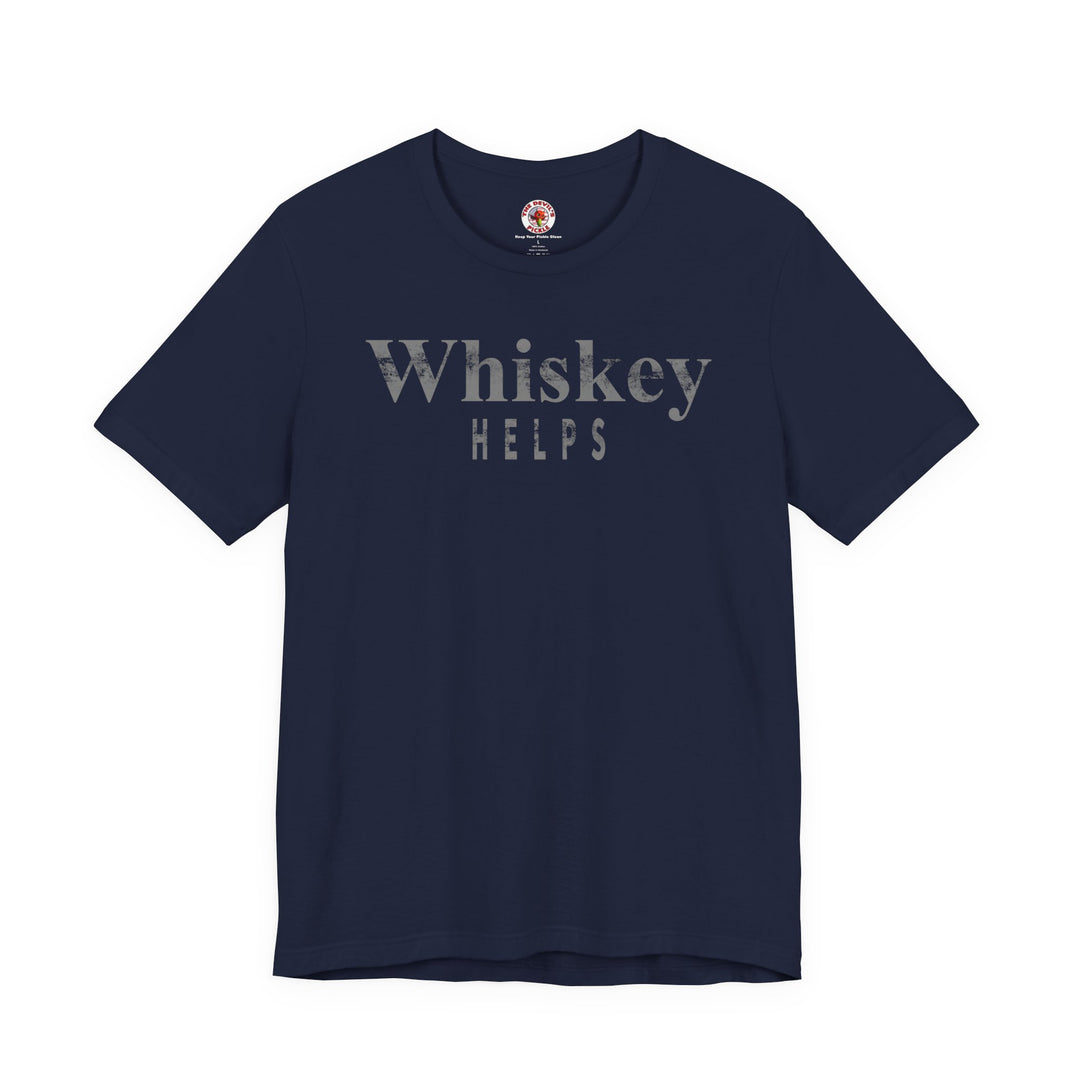 Whiskey Helps T-Shirt
