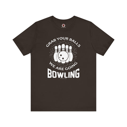 Grab Your Balls We Are Going Bowling T-Shirt