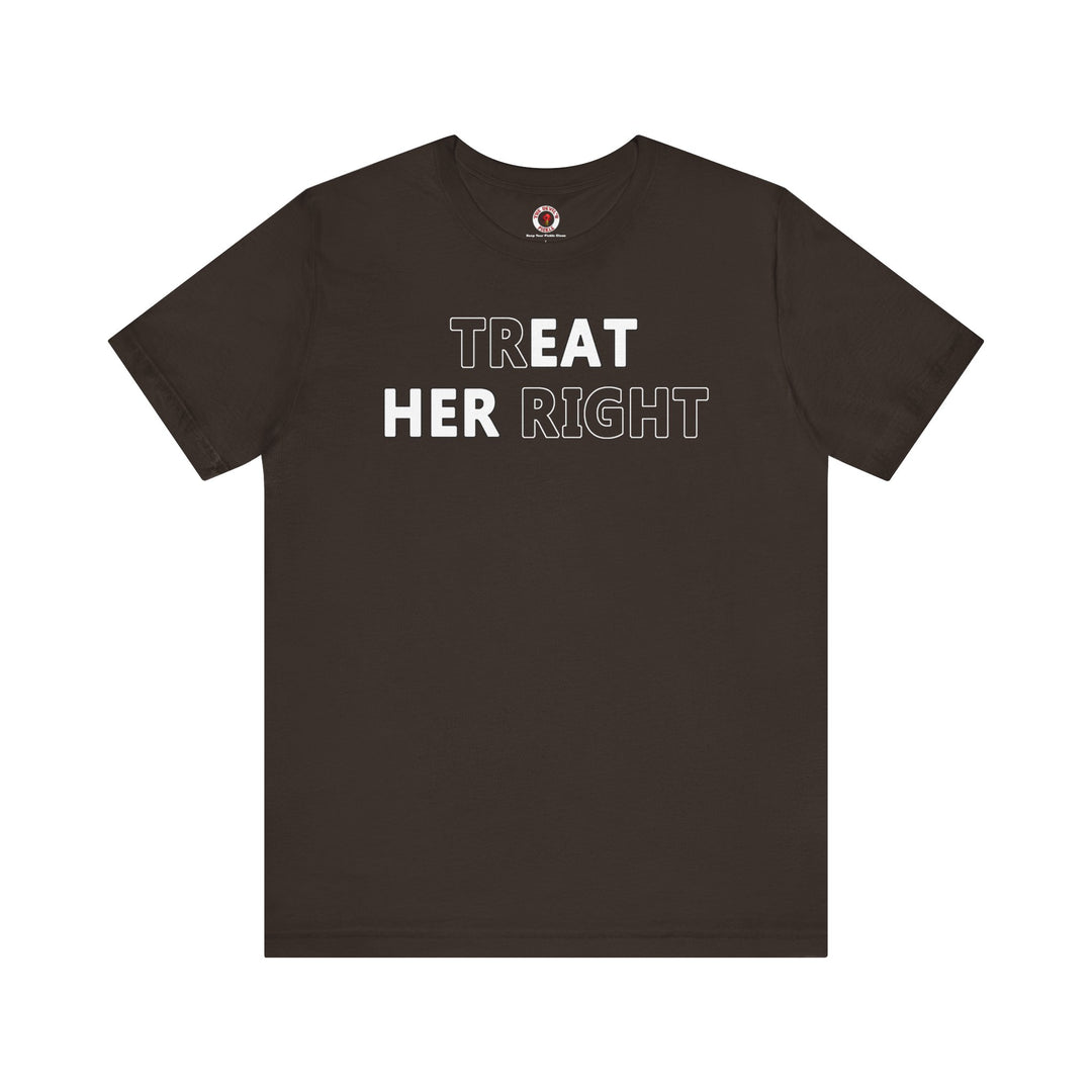 Treat Her Right T-Shirt