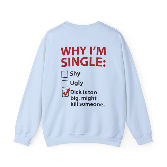Why I'm Single Crewneck Sweatshirt