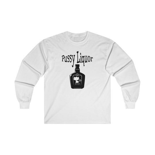 Pussy Liquor Long Sleeve Tee