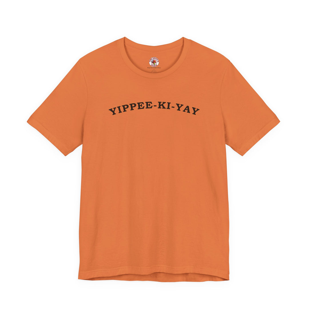 Yippee-Ki-Yay T-Shirt