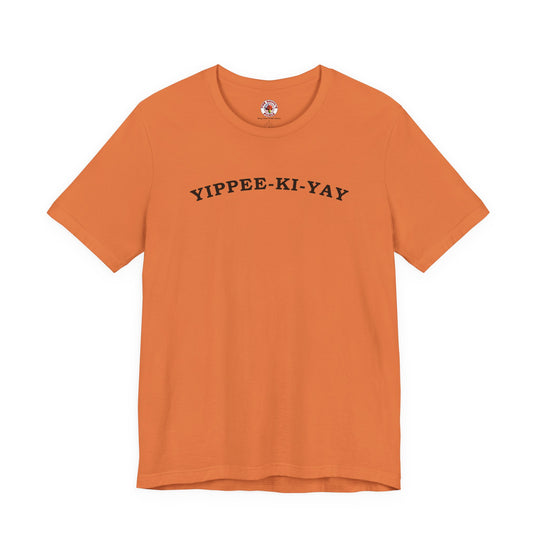 Yippee-Ki-Yay T-Shirt