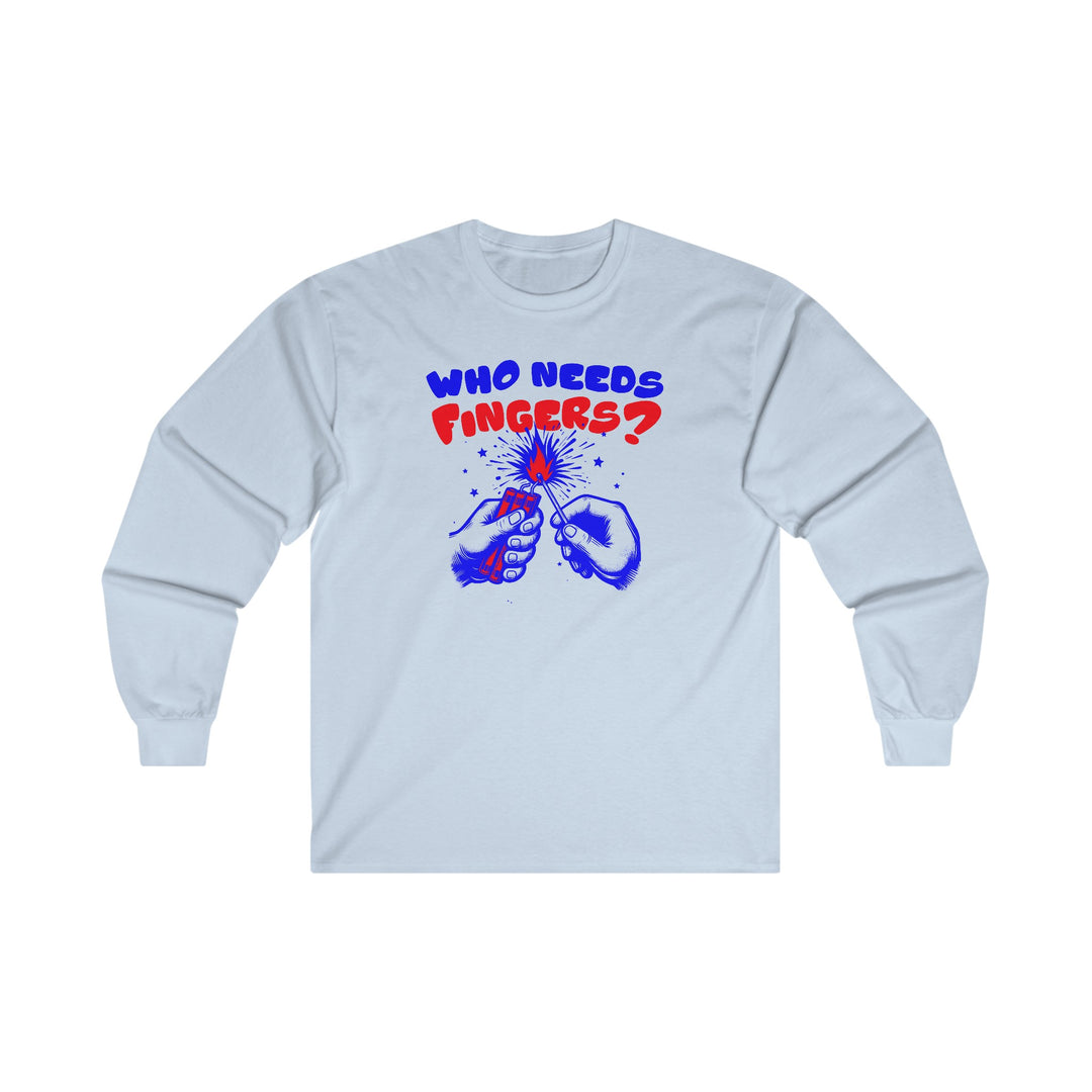 Who Needs Fingers Long Sleeve Tee