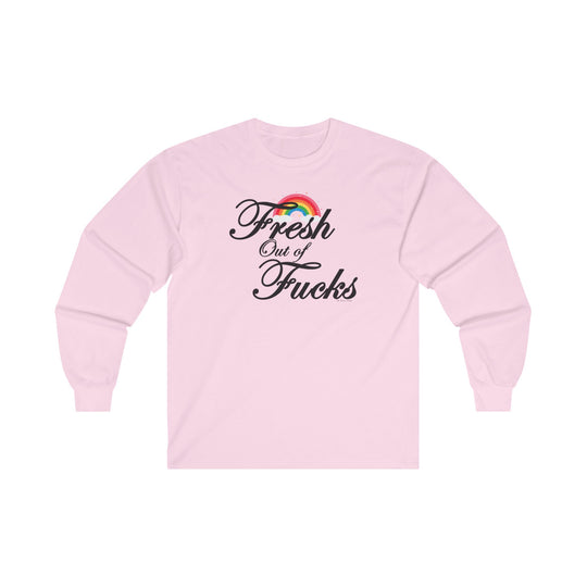 Fresh Out Of Fucks Long Sleeve Tee