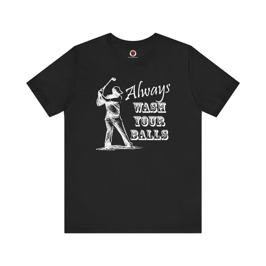 Always Wash Your Balls Golf T-shirt