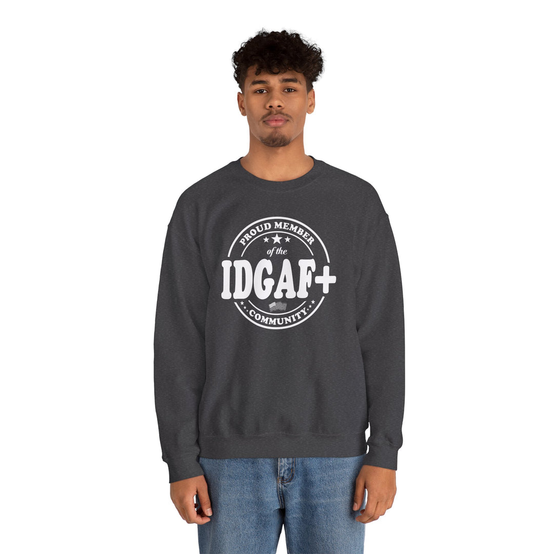 Proud Member of The IDGAF+ Community Crewneck Sweatshirt