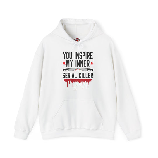 You Inspire My Inner Serial Killer Hooded Sweatshirt