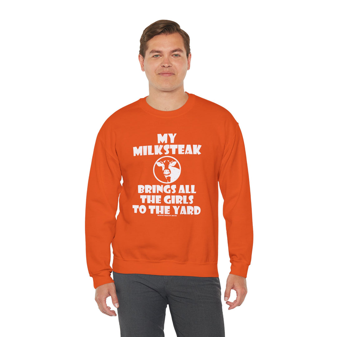 My Milksteak Brings All The Girls To The Yard Crewneck Sweatshirt