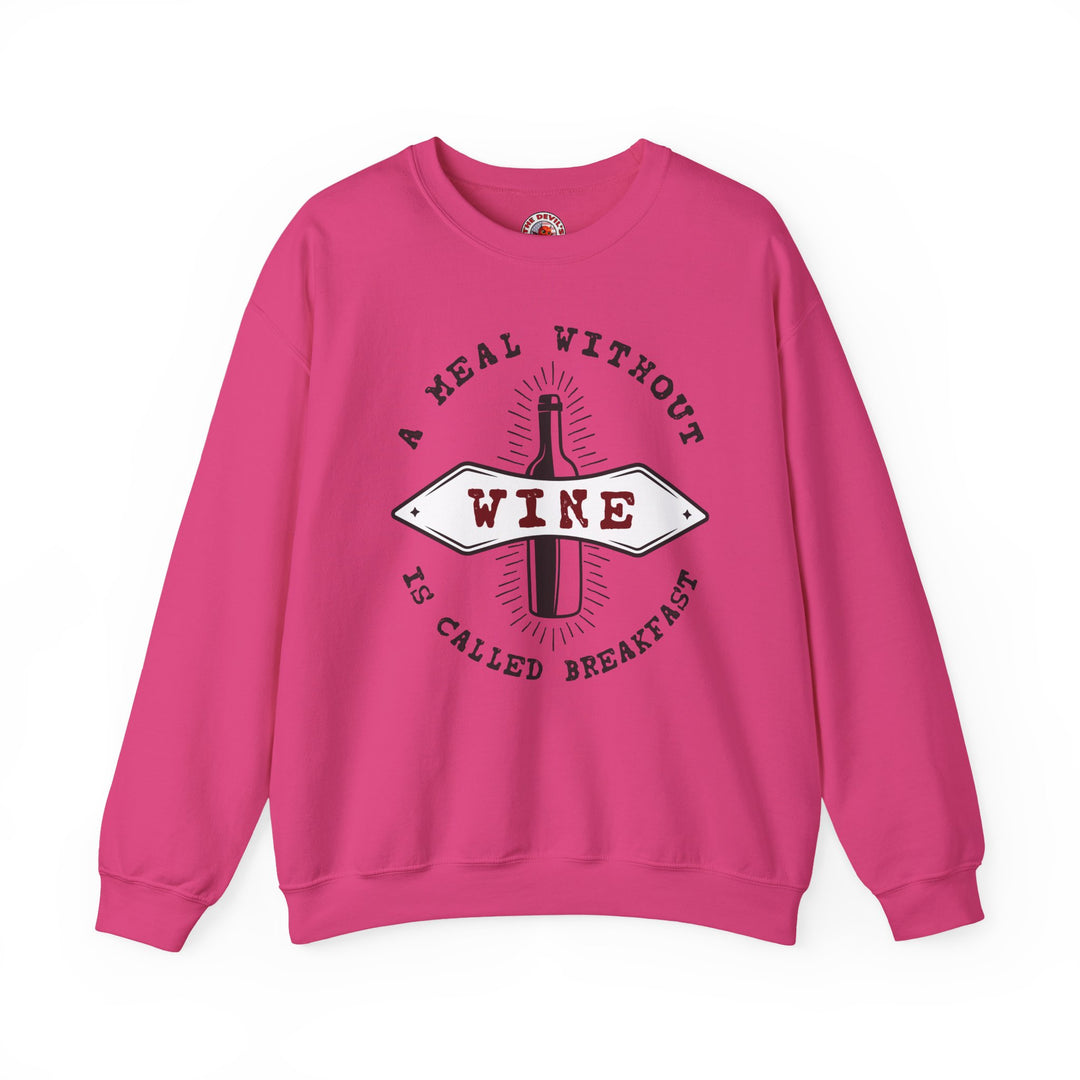 A Meal Without Wine Is Called Breakfast Crewneck Sweatshirt