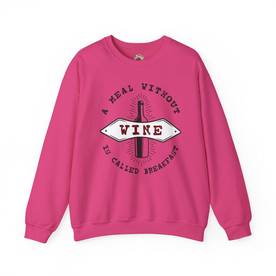 A Meal Without Wine Is Called Breakfast Crewneck Sweatshirt