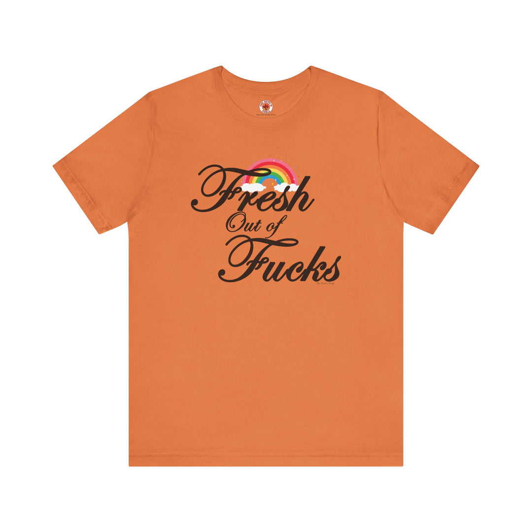 Fresh Out Of Fucks T-Shirt