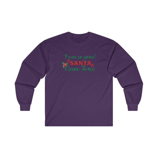 I'm So Good Santa Came Twice Long Sleeve Tee