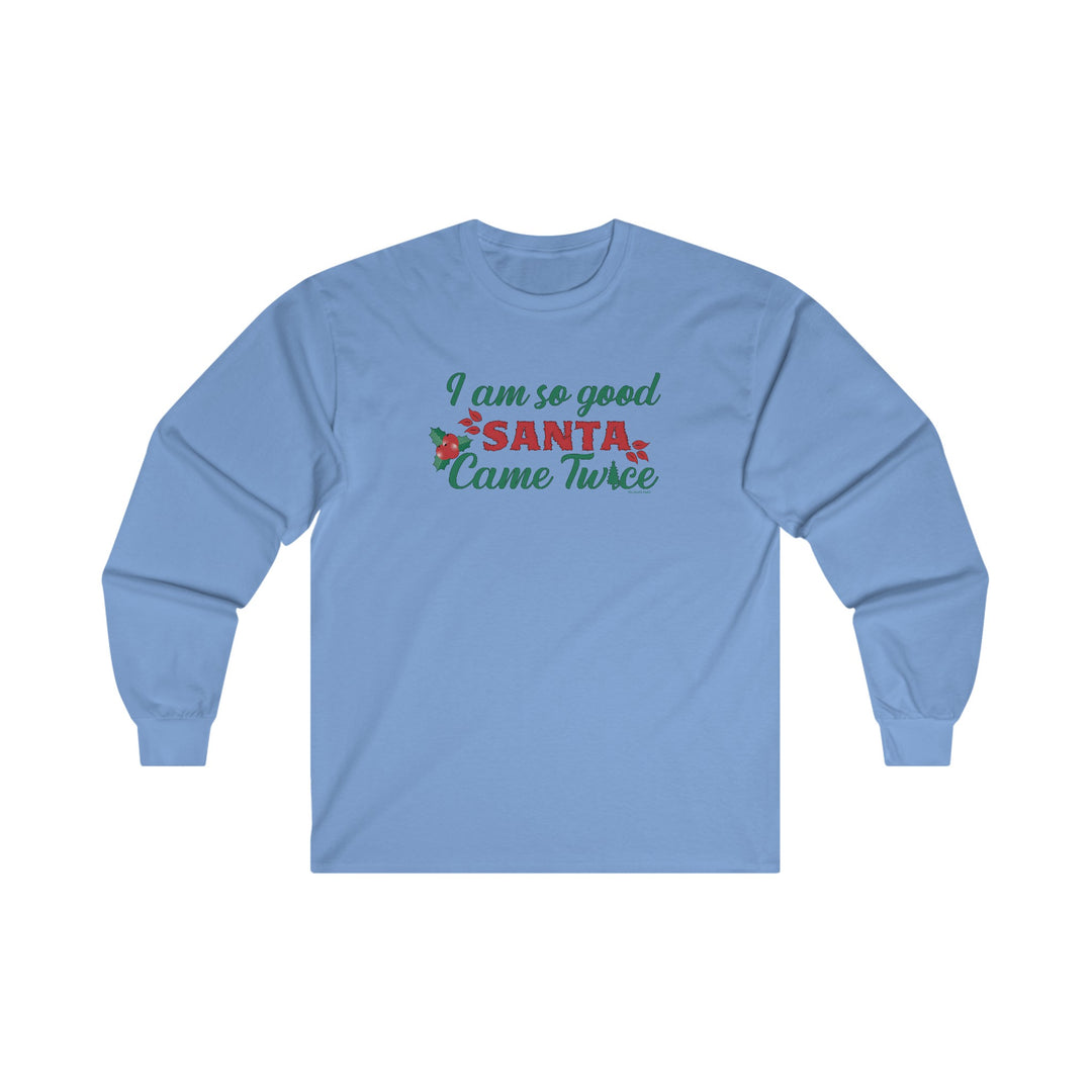 I'm So Good Santa Came Twice Long Sleeve Tee