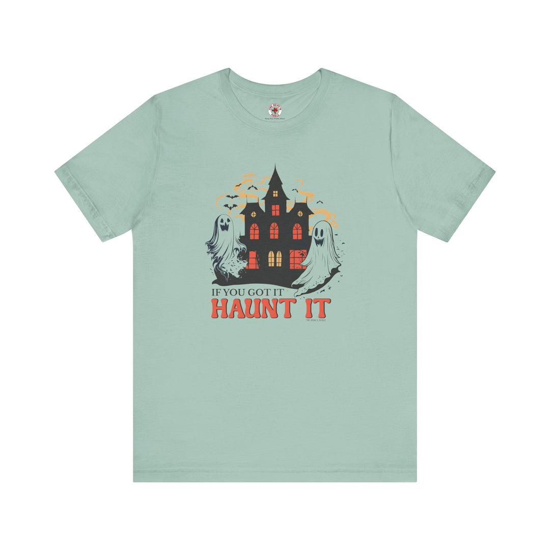 If You Got It Haunt It T-Shirt