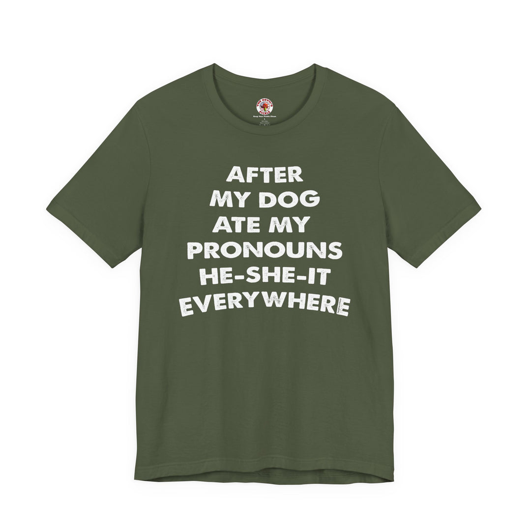 After My Dog Ate My Pronouns T-Shirt