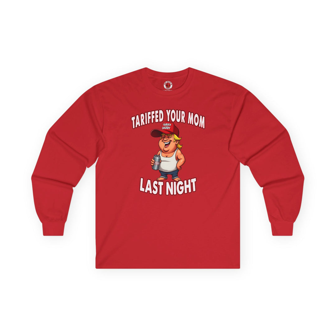 Tariffed Your Mom Last Night Long Sleeve Tee