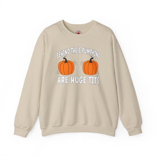 Behind These Pumpkins Are Huge Tits Crewneck Sweatshirt