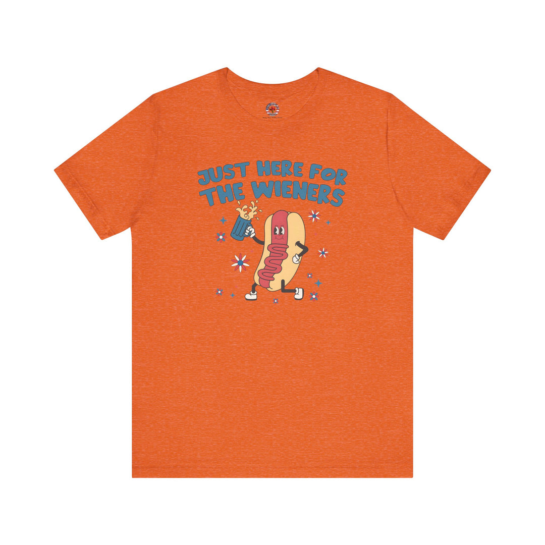 Just Here For The Wieners T-Shirt