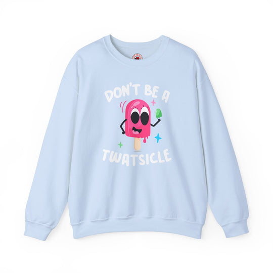 Don't Be A Twatsicle Crewneck Sweatshirt