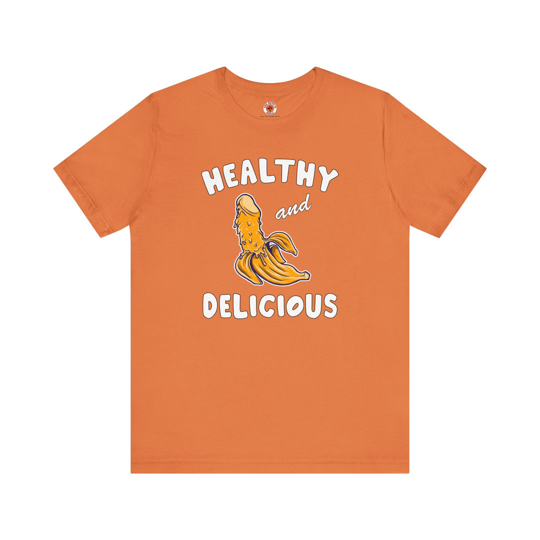 Healthy and Delicious T-Shirt