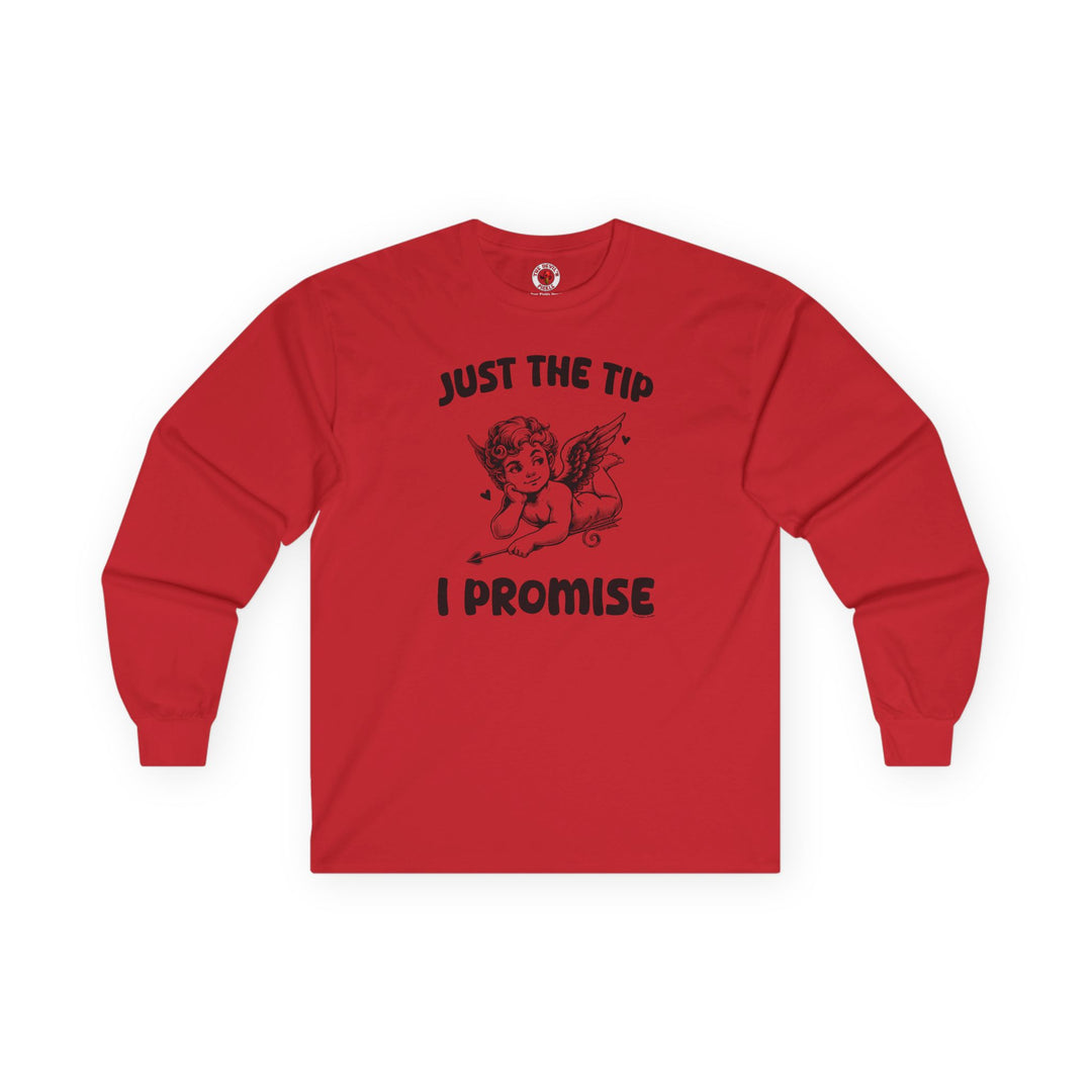 Just The Tip I Promise V-Day Long Sleeve Tee