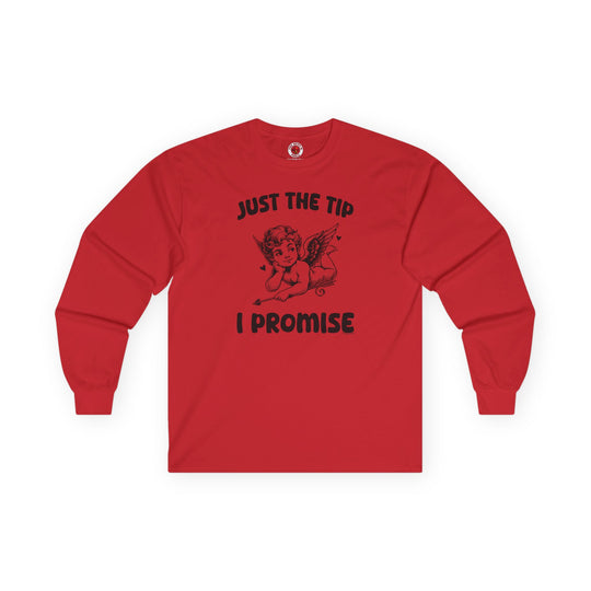 Just The Tip I Promise V-Day Long Sleeve Tee